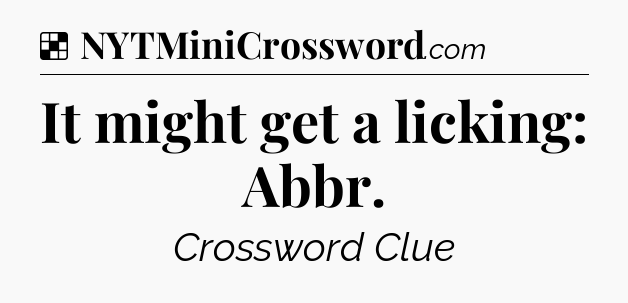 Solution: It might get a licking: Abbr - NYT Crossword