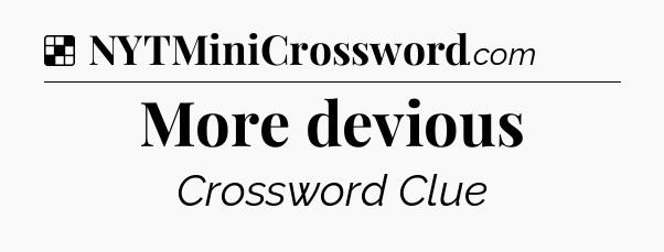Solution: More devious - NYT Crossword