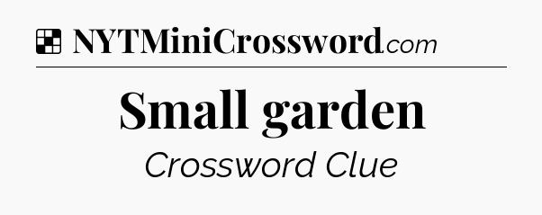 Solution: Small garden - NYT Crossword
