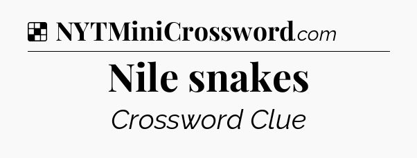 Solution: Nile snakes - NYT Crossword