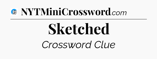 Sketched Crossword Clue