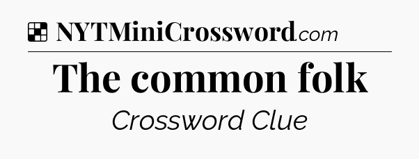 Solution: The common folk - NYT Crossword