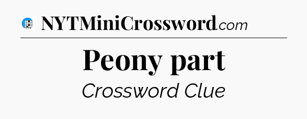 Peony part Crossword Clue