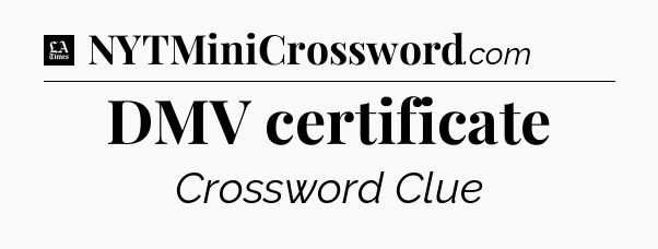 DMV certificate - LA Times Crossword