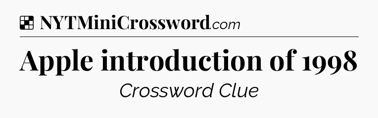 Solution: Apple introduction of 1998 - NYT Crossword