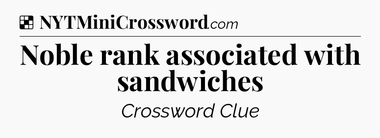Solution: Noble rank associated with sandwiches - NYT Crossword