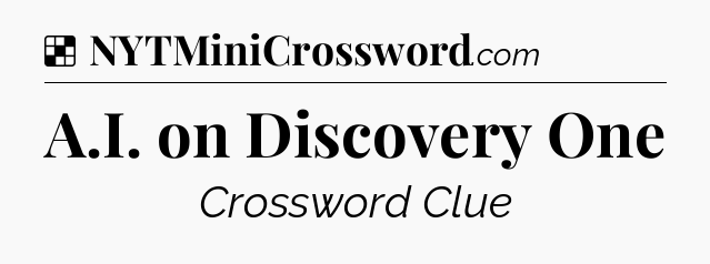 Solution: A.I. on Discovery One - NYT Crossword