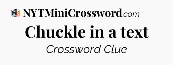 Chuckle in a text Crossword Clue