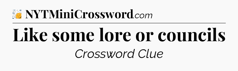 Like some lore or councils - 7 Little Words