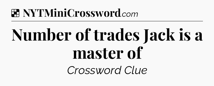 Solution: Number of trades Jack is a master of - NYT Crossword