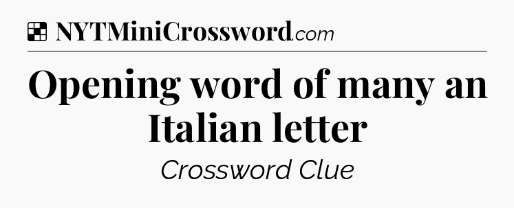 Solution: Opening word of many an Italian letter - NYT Crossword
