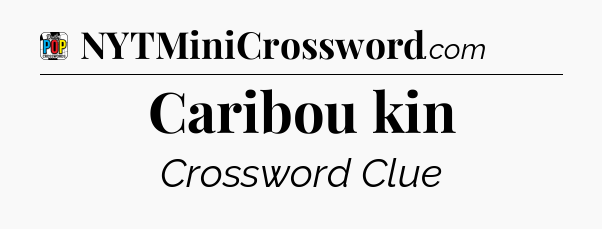 Caribou kin Crossword Clue