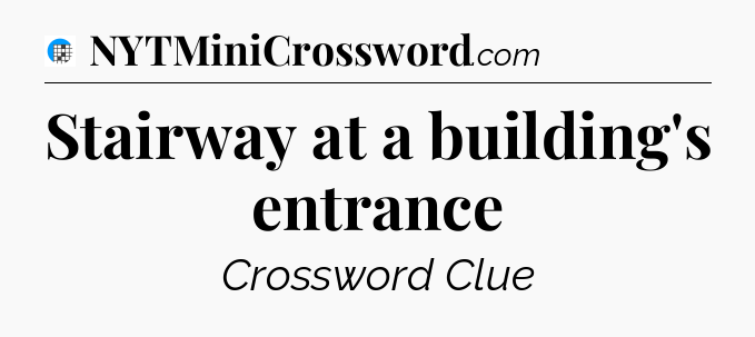 Stairway at a building's entrance Crossword Clue