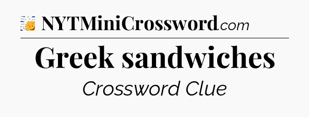 Greek sandwiches - 7 Little Words