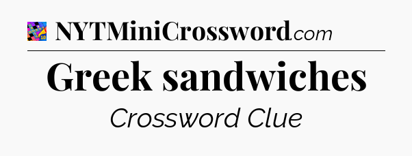 Greek sandwiches Crossword Clue