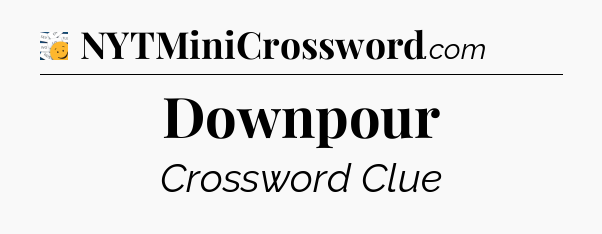 Downpour - 7 Little Words