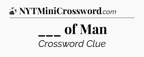 ___ of Man - Daily Themed Mini Crossword