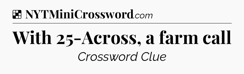 Solution: With 25-Across, a farm call - NYT Crossword