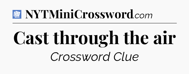 Cast through the air Puzzle Page Crossword Clue