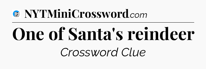 One of Santa's reindeer Crossword Clue