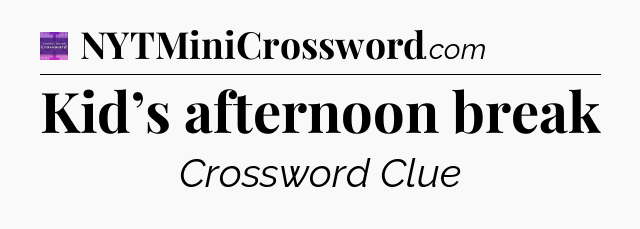 Kid’s afternoon break - Thomas Joseph Crossword