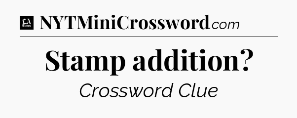 Stamp addition - LA Times Crossword