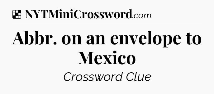 Solution: Abbr. on an envelope to Mexico - NYT Crossword
