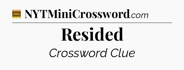 Resided - Eugene Sheffer Crossword