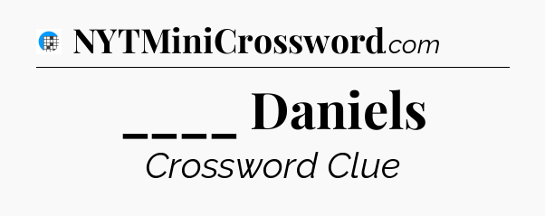 ____ Daniels Crossword Clue