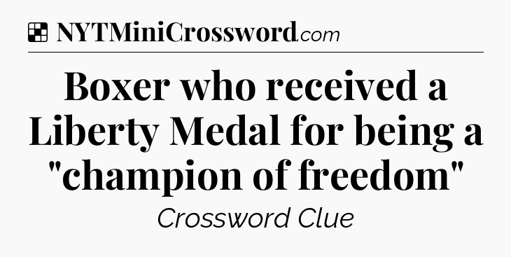 Solution: Boxer who received a Liberty Medal for being a 