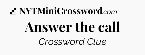 Solution: Answer the call - NYT Crossword