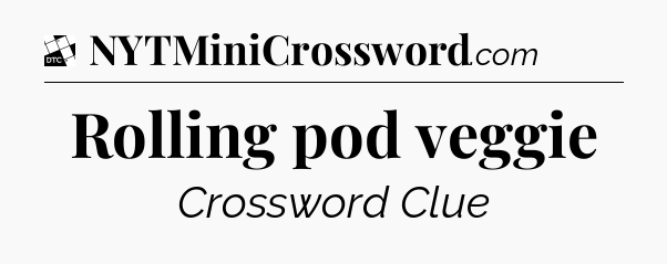 Rolling pod veggie - Daily Themed Classic Crossword