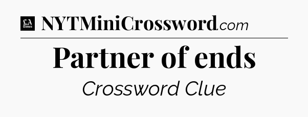 Partner of ends - LA Times Crossword