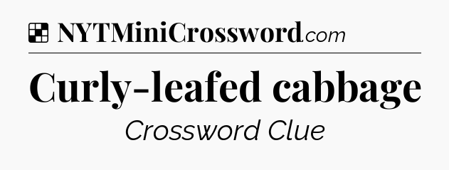 Solution: Curly-leafed cabbage - NYT Crossword