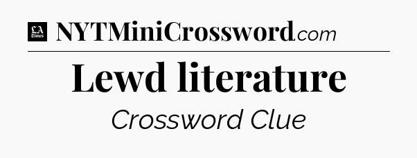 Lewd literature - LA Times Crossword