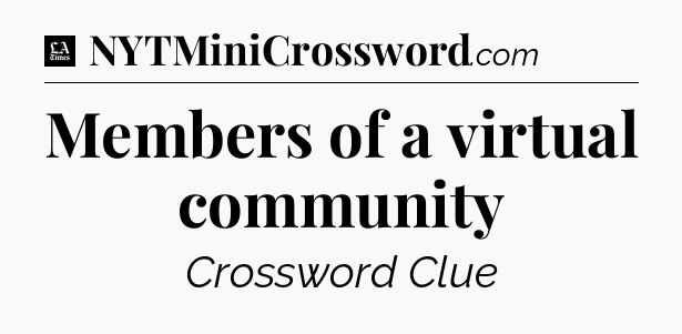Members of a virtual community - LA Times Crossword