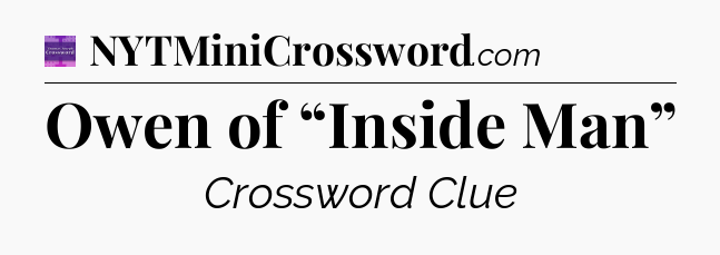 Owen of “Inside Man” - Thomas Joseph Crossword