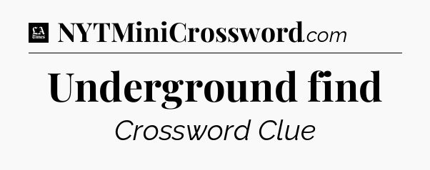 Underground find - LA Times Crossword