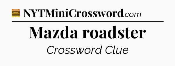 Mazda roadster - Eugene Sheffer Crossword