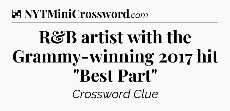 Solution: R&B artist with the Grammy-winning 2017 hit 