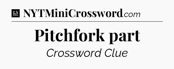 Pitchfork part - LA Times Crossword