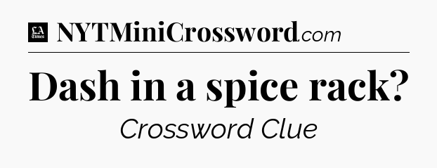 Dash in a spice rack - LA Times Crossword