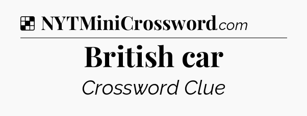 Solution: British car - NYT Crossword