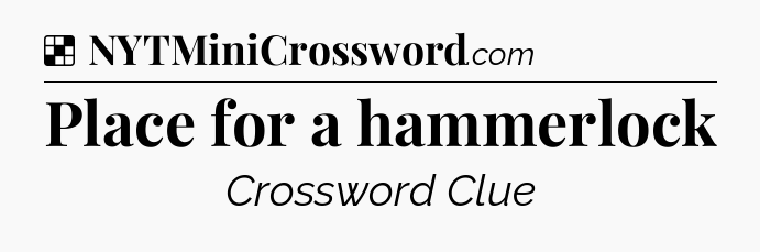 Solution: Place for a hammerlock - NYT Crossword