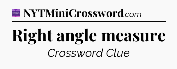 Right angle measure - Thomas Joseph Crossword