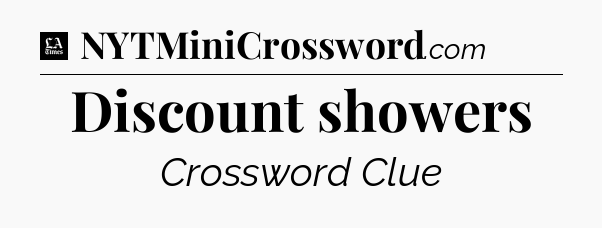 Discount showers - LA Times Crossword