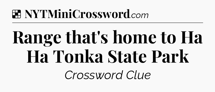 Solution: Range that's home to Ha Ha Tonka State Park - NYT Crossword