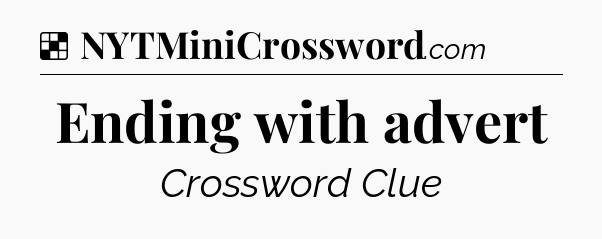 Solution: Ending with advert - NYT Crossword