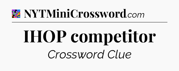 IHOP competitor Crossword Clue
