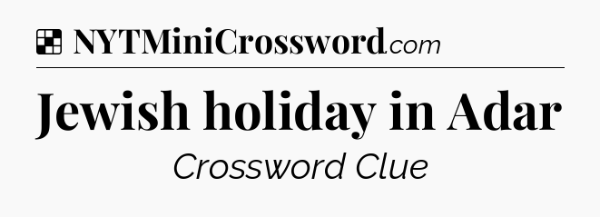 Solution: Jewish holiday in Adar - NYT Crossword